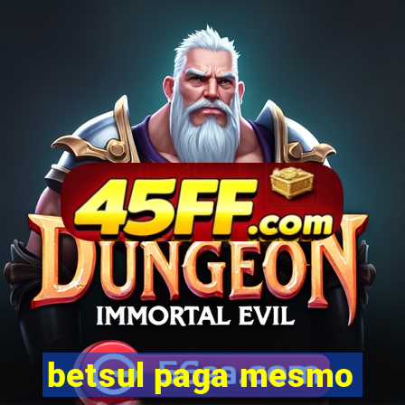 betsul paga mesmo